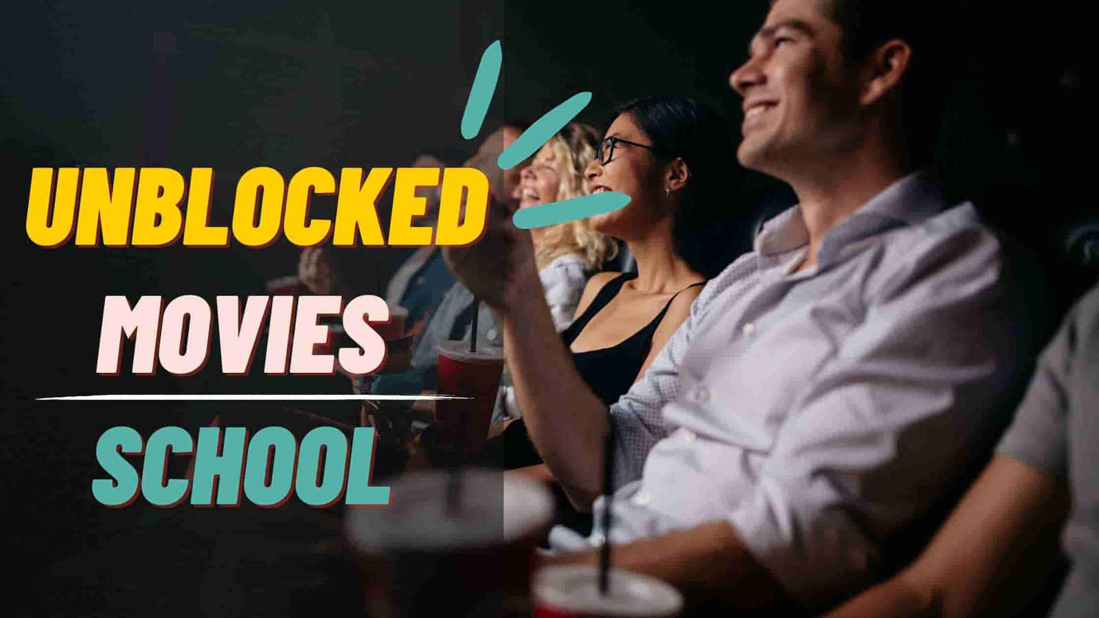 20+ Unblocked Movies at School 2023 | A Complete Guide to Access Movies Safely and Legally