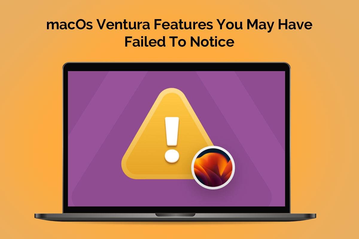 macOS Ventura Features You May have Failed To Notice