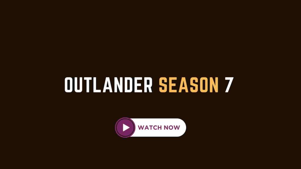 Simple Method You Can Follow To Watch Outlander Season 7 » GigaBunch